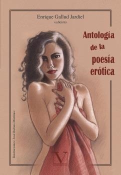 ANTOLOGÍA DE LA POESÍA ERÓTICA ESPAÑOLA | 9788490749982 | GALLUD JARDIEL, ENRIQUE
