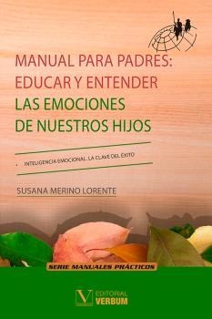 MANUAL PARA PADRES : EDUCAR Y ENTENDER LAS EMOCIONES DE NUESTROS HIJOS | 9788490746929 | MERINO LORENTE, SUSANA
