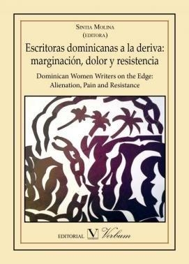 ESCRITORAS DOMINICANAS A LA DERIVA: MARGINACIÓN, DOLOR Y RESISTENCIA | 9788479629625 | MOLINA, SINTIA