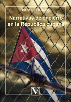 NARRATIVAS DE ENCIERRO EN LA REPÚBLICA CUBANA | 9788490744086 | MARTURANO, JORGE