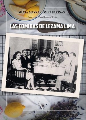 COMIDAS DE LEZAMA LIMA, LAS | 9788490748619 | GÓMEZ FARIÑAS, SILVIA MAYRA