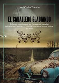 CABALLERO GLADIANDO, EL | 9788490749463 | TURRADO, JOSÉ CARLOS