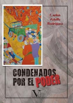 CONDENADOS POR EL PODER | 9788490749456 | RODRÍQUEZ, CARLOS ADOLFO