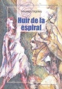 HUIR DE LA ESPIRAL | 9788479625009 | TEJERA, NIVARIA