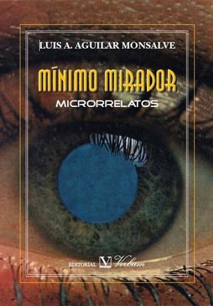 MÍNIMO MIRADOR | 9788479626396 | AGUILAR MONSALVE, LUIS A.
