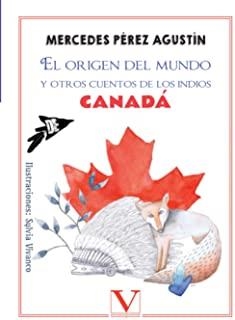 ORIGEN DEL MUNDO Y OTROS CUENTOS DE LOS INDIOS DE CANADÁ, EL | 9788490746769 | MERCEDES PÉREZ AGUSTÍN