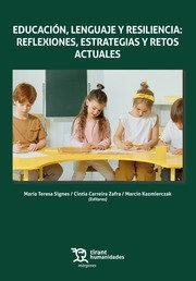 EDUCACIÓN, LENGUAJE Y RESILENCIA : REFLEXIONES, ESTRATEGIAS Y RETOS ACTUALES | 9788418802188 | SIGNES, MARÍA TERESA / CARREIRA ZAFRA, CINTIA / KAZMIERCZAK, MARCIN