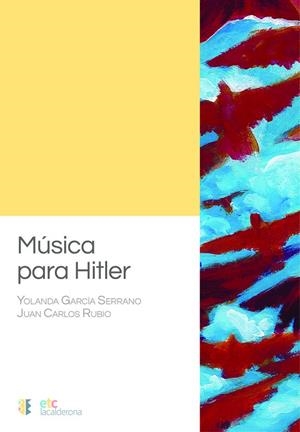 MÚSICA PARA HITLER | 9788412331325 | GARCÍA SERRANO, YOLANDA / RUBIO, JUAN CARLOS