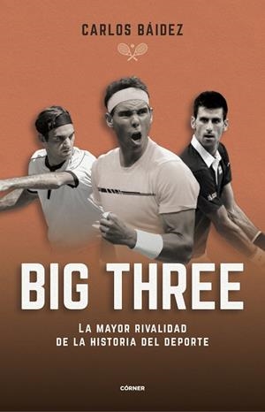 BIG THREE. LA MAYOR RIVALIDAD DE LA HISTORIA | 9788412288551 | BÁIDEZ, CARLOS