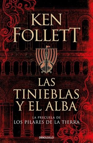 TINIEBLAS Y EL ALBA, LAS (LA PRECUELA DE LOS PILARES DE LA TIERRA) | 9788466359801 | FOLLETT, KEN