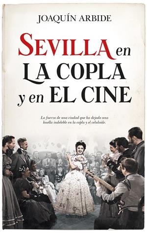 SEVILLA EN LA COPLA Y EL CINE | 9788418952012 | ARBIDE DOMINGUEZ, JOAQUÍN