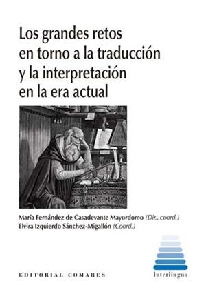 GRANDES RETOS EN TORNO A LA TRADUCCIÓN Y LA INTERPRETACIÓN EN LA ERA ACTUAL, LOS | 9788413692760 | IZQUIERDO SANCHEZ-MIGALLÓN, ELVIRA
