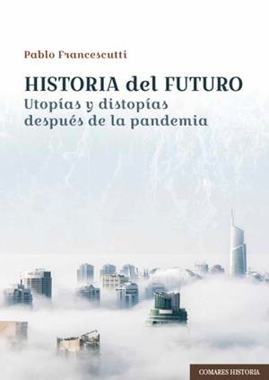 HISTORIA DEL FUTURO | 9788413692753 | FRANCESCUTTI, PABLO
