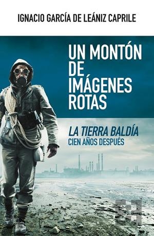 MONTÓN DE IMÁGENES ROTAS, UN | 9788413390888 | GARCÍA DE LEÁNIZ CAPRILE, IGNACIO