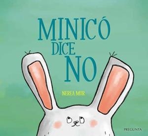 MINICÓ DICE NO | 9788417532703 | MUR BERROY, NEREA