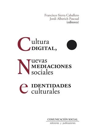 CULTURA DIGITAL, NUEVAS MEDIACIONES SOCIALES E IDENTIDADES CULTURALES | 9788417600587 | SIERRA CABALLERO, FRANCISCO