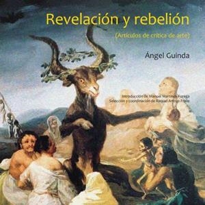 REVELACIÓN Y REBELIÓN (ARTÍCULOS DE CRÍTICA DE ARTE) | 9788412408805 | GUINDA, ÁNGEL / ARROYO FRAILE, RAQUEL