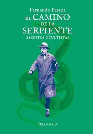 CAMINO DE LA SERPIENTE, EL: ESCRITOS OCULTISTAS | 9788417532666 | PESSOA, FERNANDO
