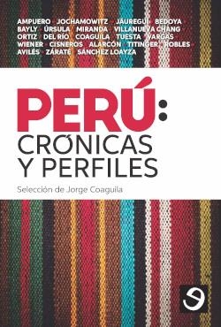PERÚ : CRÓNICAS Y PERFILES / SELECCIÓN DE JORGE COAGUILA. | 9786124772443