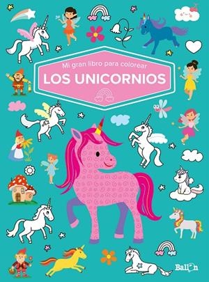 UNICORNIOS - MI GRAN LIBRO PARA COLOREAR | 9789403226064 | BALLON