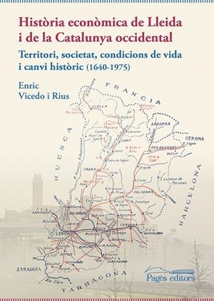 HISTÒRIA ECONÒMICA DE LLEIDA I DE LA CATALUNYA OCCIDENTAL | 9788413033259 | VICEDO RIUS, ENRIC