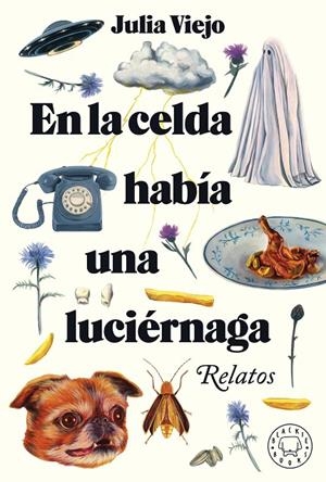 EN LA CELDA HABÍA UNA LUCIÉRNAGA. RELATOS | 9788418733796 | VIEJO, JULIA