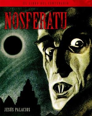 NOSFERATU. EL LIBRO DEL CENTENARIO | 9788418181351 | PALACIOS, JESUS