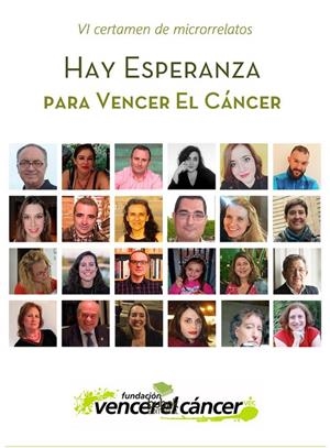 HAY ESPERANZA VI CERTAMEN DE MICRORRELATOS PARA VENCER EL CÁNCER | 9788468562605 | VENCER EL CÁNCER