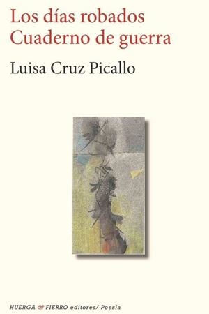 DIAS ROBADOS. CUADERNO DE GUERRA | 9788412436709 | CRUZ PICALLO, LUISA