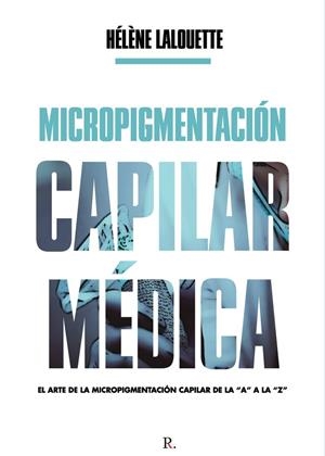 MICROPIGMENTACIÓN CAPILAR MÉDICA | 9788418886409 | LALOUETTE MERINO, HELENE
