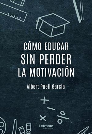 CÓMO EDUCAR SIN PERDER LA MOTIVACIÓN | 9788411143677 | PUELL, ALBERT