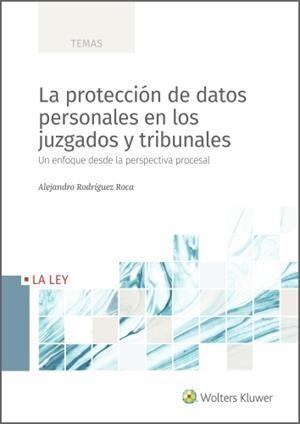 PROTECCION DE DATOS PERSONALES EN LOS JUZGADOS Y TRIBUNALES, LA | 9788419032065 | RODRIGUEZ ROCA, ALEJANDRO