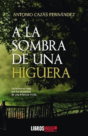 A LA SOMBRA DE UNA HIGUERA | 9788419022523 | ANTONIO CAZÁS FERNÁNDEZ