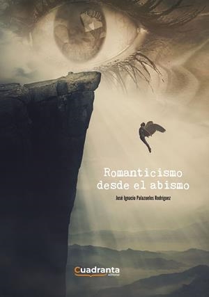 ROMANTICISMO DESDE EL ABUSMO | 9788418756450 | PALAZUELOS RODRÍGUEZ, JOSÉ IGNACIO