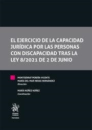 EL EJERCICIO DE LA CAPACIDAD JURIDICA POR LAS PERSONAS CON DISCAPACIDAD TRAS LA LEY 8/2021 DE 2 DE JUNIO | 9788411136617 | NUÑEZ NUÑEZ, MARIA / PEREÑA VICENTE, MONTSE