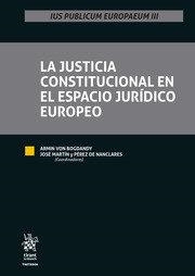 JUSTICIA CONSTITUCIONAL EN EL ESPACIO JURIDICO EUROPEO, LA | 9788413977263 | BOGDANDY, ARMIN VON