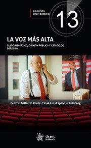 VOZ MAS ALTA, LA. RUIDO MEDIATICO, OPINION PUBLICA Y ESTADO DE DERECHO | 9788411134743 | GALLARDO PAULS, BEATRIZ / ESPINOSA CALABUIG