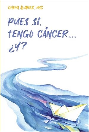 PUES SI TENGO CANCER | 9788428565509 | ALVAREZ PEREZ, CHEMA