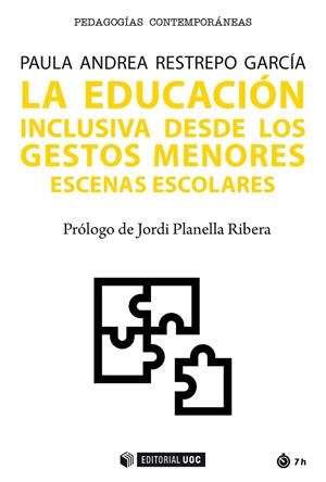EDUCACIÓN INCLUSIVA DESDE LOS GESTOS MENORES, LA. ESCENAS ESCOLARES | 9788491808596 | RESTREPO GARCÍA, PAULA ANDREA