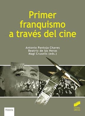 PRIMER FRANQUISMO A TRAVÉS DEL CINE | 9788413571423 | PANTOJA CHAVES, ANTONIO