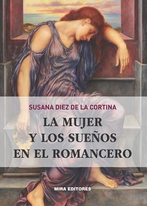 MUJER Y LOS SUEÑOS EN EL ROMANCERO, LA | 9788484655763 | DIEZ DE LA CORTINA MONTEMAYOR, SUSANA