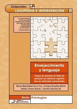 ENVEJECIMIENTO Y LENGUAJE | 9788418047718 | MENDIZÁBAL DE LA CRUZ, NIEVES/GONZÁLEZ MARTÍN, ENRIQUE/JIMENO BULNES, NATALIA/SÁNCHEZ GIL, CAROLINA