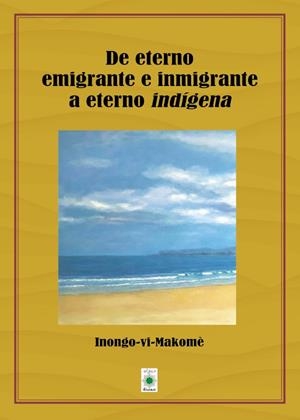DE ETERNO EMIGRANTE E INMIGRANTE A ETENO INDIGENA | 9788412280128 | VI-MAKOME, INONGO