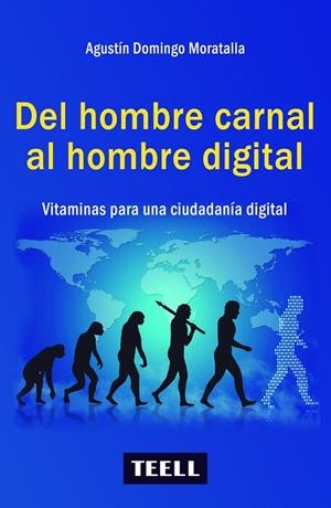 DEL HOMBRE CARNAL AL HOMBRE DIGITAL | 9788416511457 | DOMINGO MORATALLA, AGUSTIN