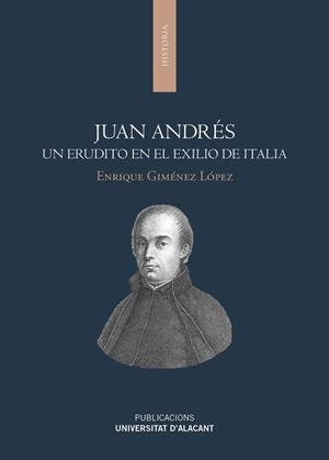 JUAN ANDRÉS. UN ERUDITO EN EL EXILIO DE ITALIA | 9788497177665 | GIMÉNEZ LÓPEZ, ENRIQUE
