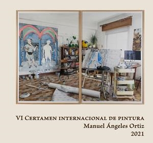 VI CERTAMEN INTERNACIONAL DE PINTURA MANUEL ÁNGELES ORTIZ" 2021" | 9788491594697 | VARIOS AUTORES