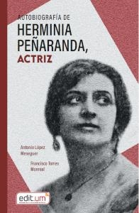 AUTOBIOGRAFÍA DE HERMINIA PEÑARANDA, ACTRIZ | 9788418936166 | LÓPEZ MESEGUER, ANTONIO