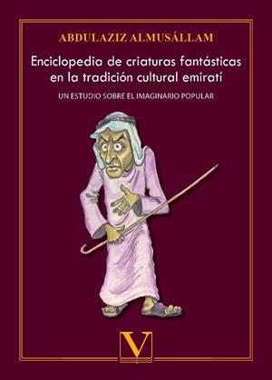 ENCICLOPEDIA DE CRIATURAS FANTÁSTICAS EN LA TRADICIÓN CULTURAL EMIRATÍ | 9788413377254 | ALMUSÁLLAM, ABDULAZIZ