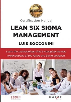 LEAN SIX SIGMA MANAGEMENT. CERTIFICATION MANUAL | 9788419109019 | SOCCONINI PÉREZ GÓMEZ, LUIS CARLOS