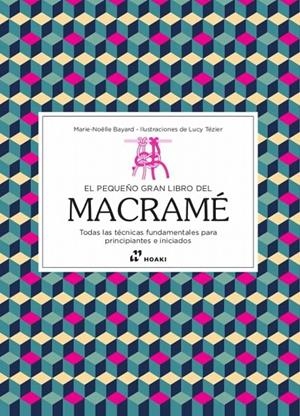 PEQUEÑO GRAN LIBRO DEL MACRAME, EL | 9788417656836 | BAYARD, MARIE NOAILIE